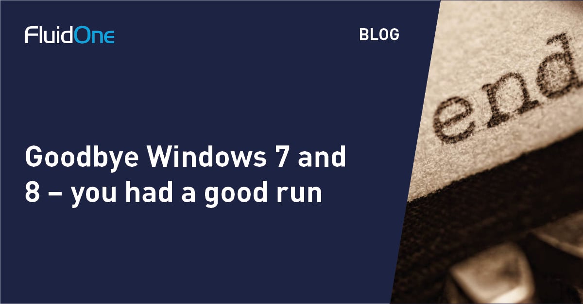 Goodbye Windows 7 and 8 – you had a good run